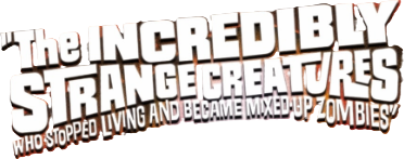 The Incredibly Strange Creatures Who Stopped Living and Became Mixed-Up Zombies!!? Logo