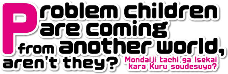 Problem Children Are Coming from Another World, Aren't They?