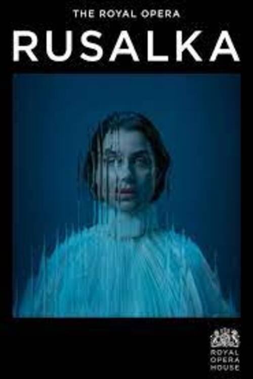 Royal Opera House 2023 24 Rusalka 2024 Posters The Movie royal-opera-house-2023-24-rusalka-2024-posters-the-movie