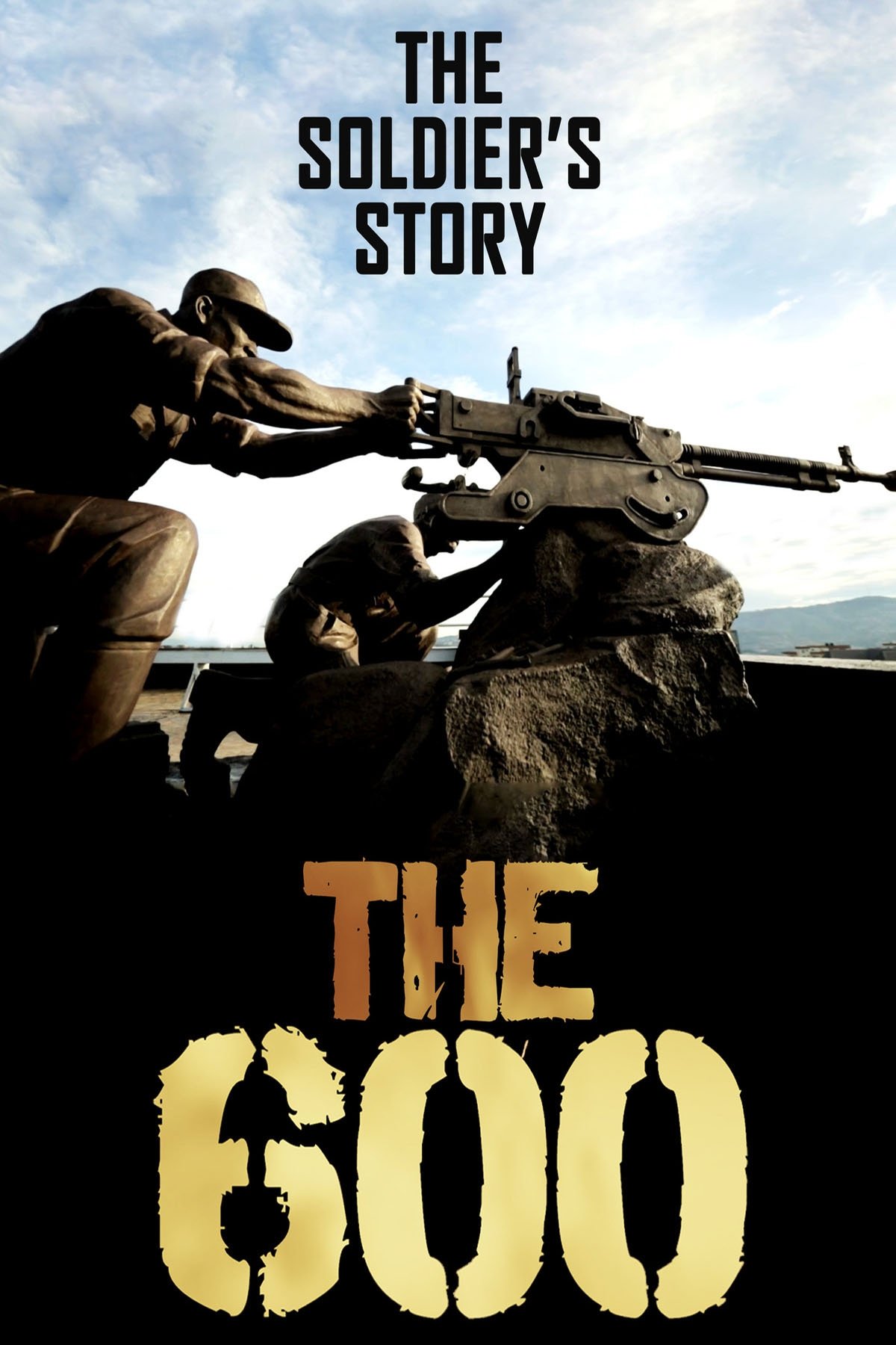 The 600: The Soldier&rsquo;s Story