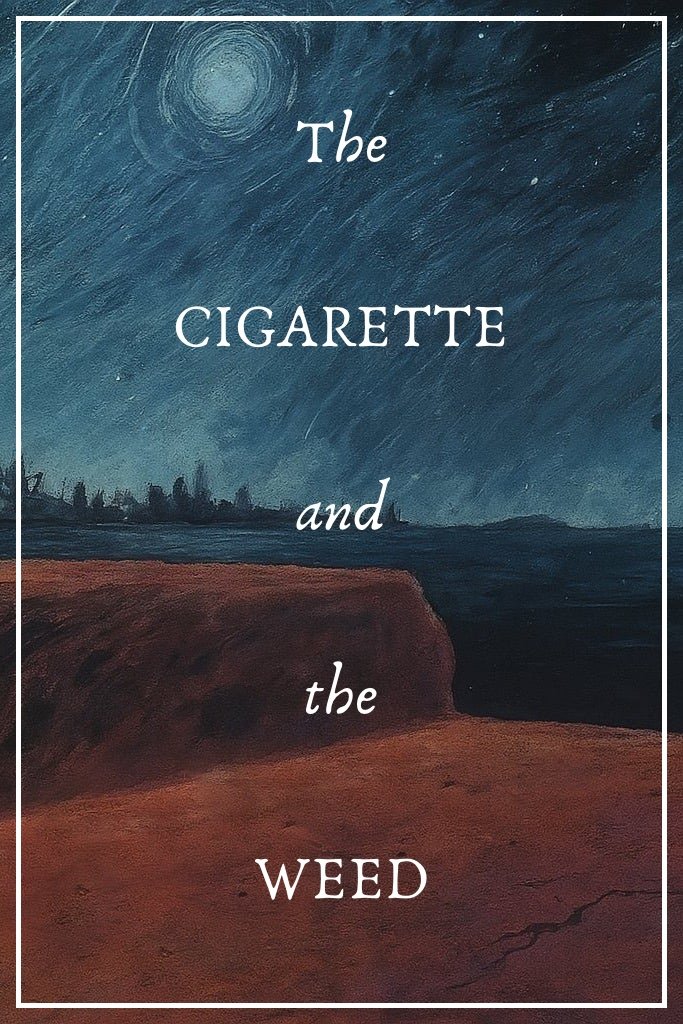 The Cigarette and the Weed