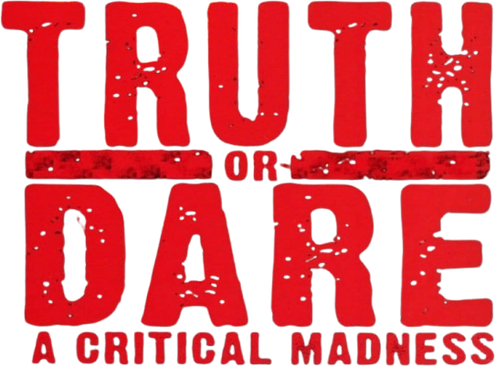 Truth or Dare? - A Critical Madness Logo