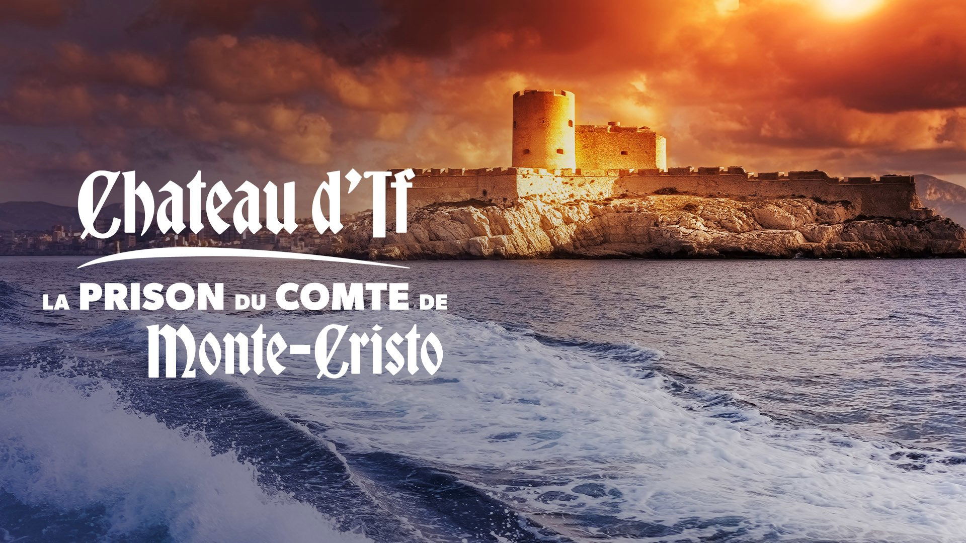 Château d'If : La Prison du comte de Monte-Cristo