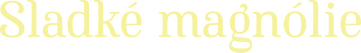 Sladké magnólie
