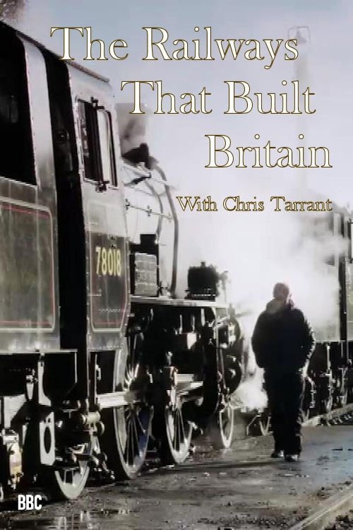 The Railways That Built Britain with Chris Tarrant - Season 1