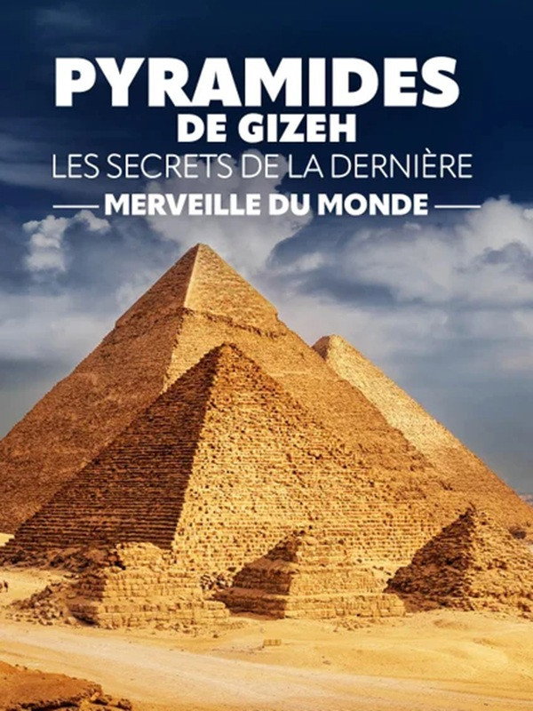 Pyramides de Gizeh : les secrets de la dernière merveille du monde Poster