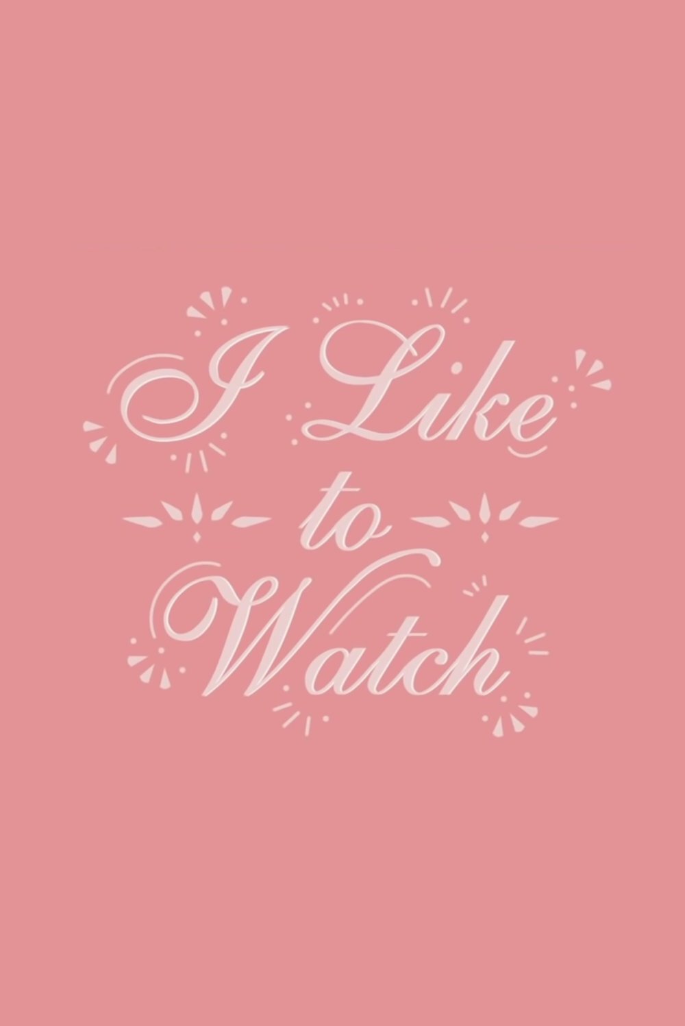 I Like to Watch - Season 1