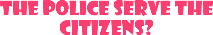 The Police Serve the Citizens? Logo