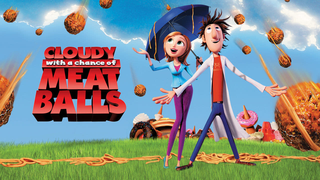 Cloudy with a Chance of Meatballs.