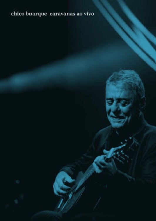 Chico Buarque: Caravanas &ndash; Ao Vivo