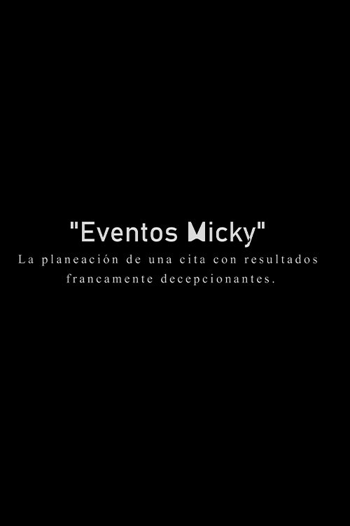 Eventos Micky: La planeacion de una cita con resultados francamente decepcionantes.