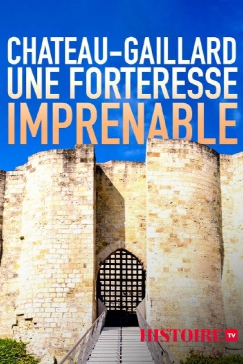Ch&acirc;teau-Gaillard, une forteresse imprenable