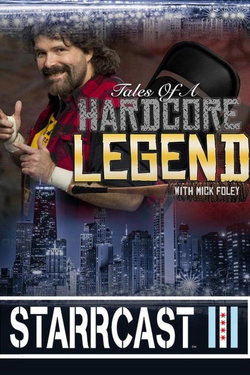 STARRCAST III: Tales of A Hardcore Legend With Mick Foley