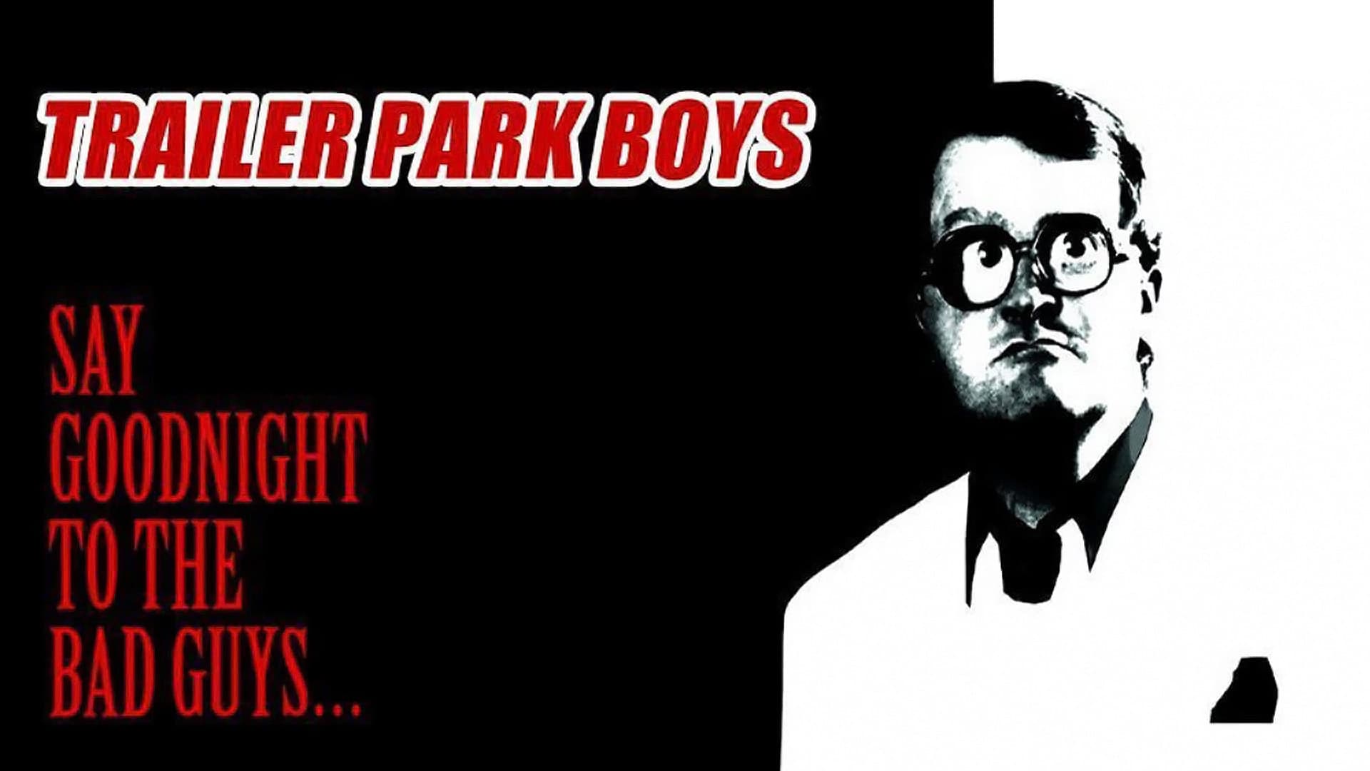 Trailer Park Boys: Say Goodnight to the Bad Guys (2008)