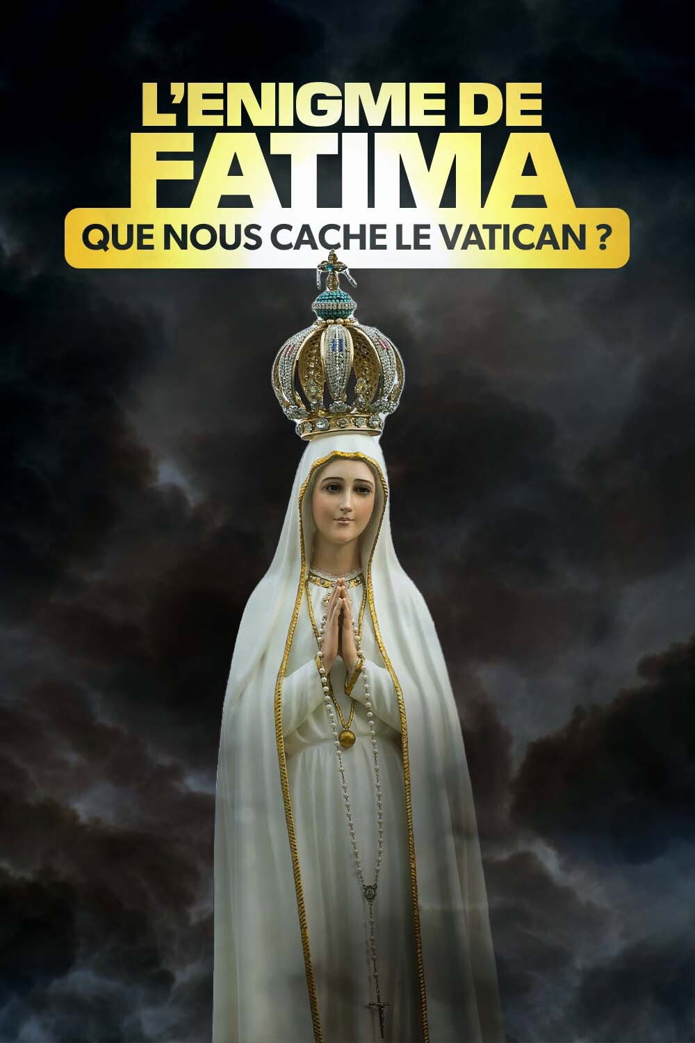 L'&Eacute;nigme de Fatima : Que nous cache le Vatican ?