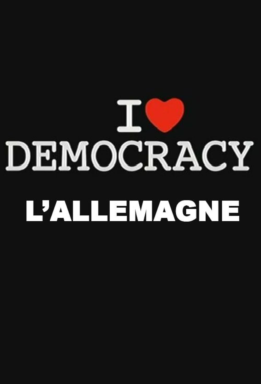 I Love Democracy - L'Allemagne à la veille des élections