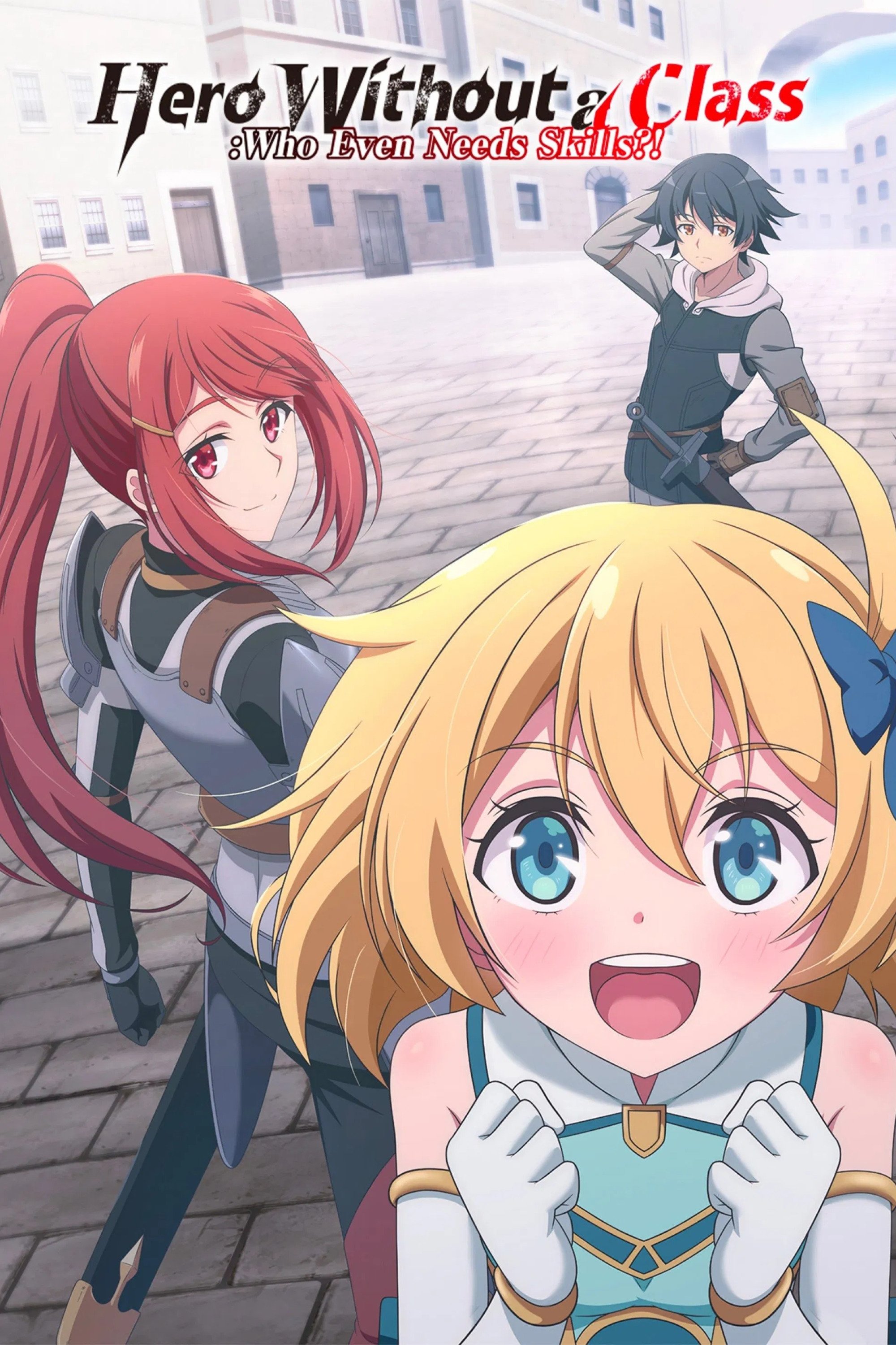 Hero Without a Class: Who Even Needs Skills?! (Mushoku no Eiyuu: Betsu ni Skill Nanka Iranakatta n da ga)
