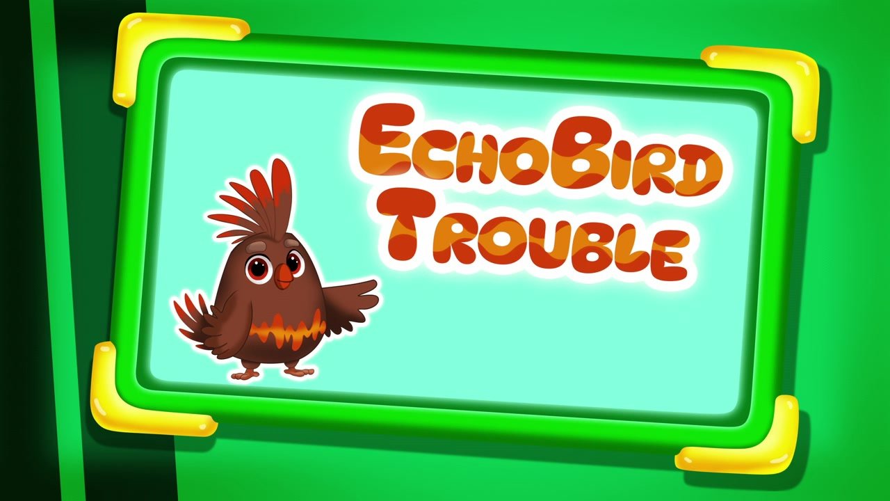 Thumbnail for Echobird Trouble Season 1 Episode 18