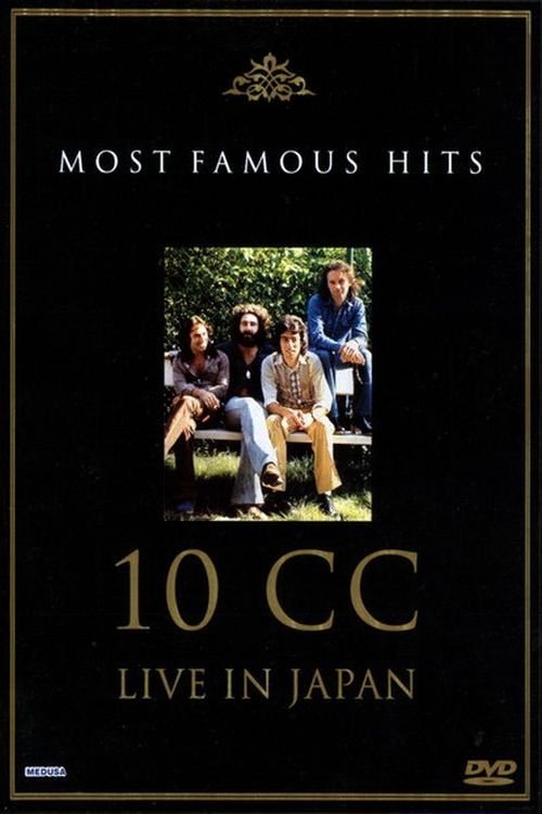 10cc: Live in Japan - Most Famous Hits 10cc: Live in Japan - Most Famous Hits