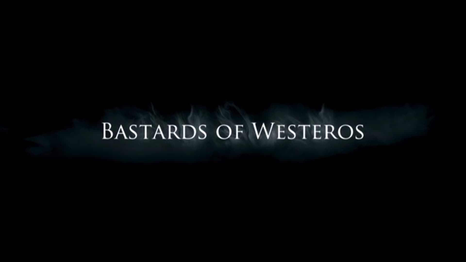 Game of Thrones Season 0 :Episode 217  Bastards of Westeros