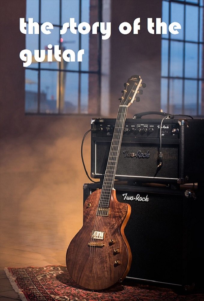 The Story Of The Guitar - Season 1