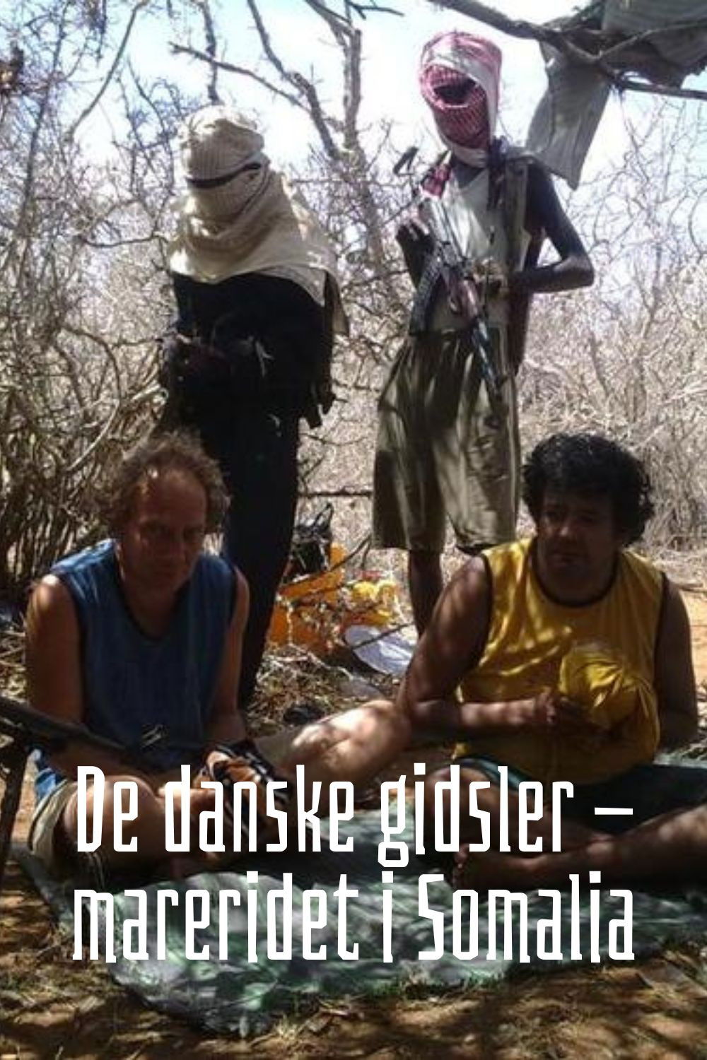 De danske gidsler - Mareridtet i Somalia