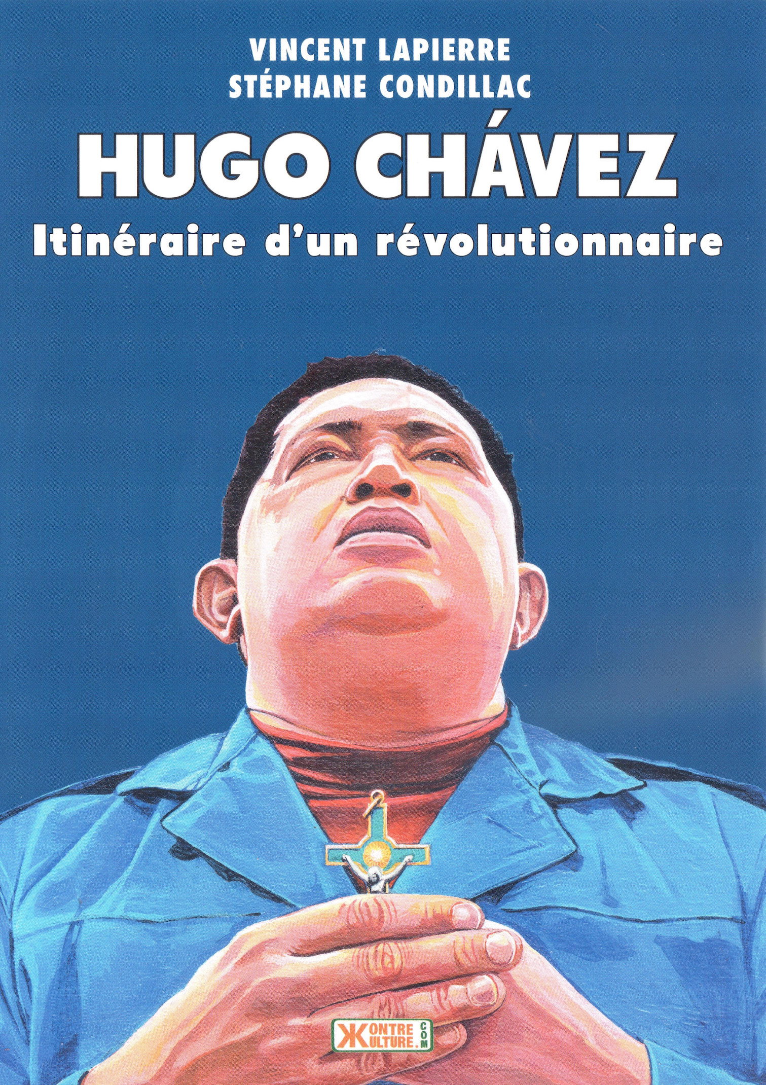 Hugo Ch&aacute;vez: Itin&eacute;raire d'un r&eacute;volutionnaire