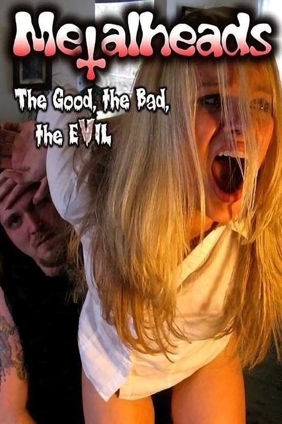 Metalheads: The Good, the Bad, and the Evil
