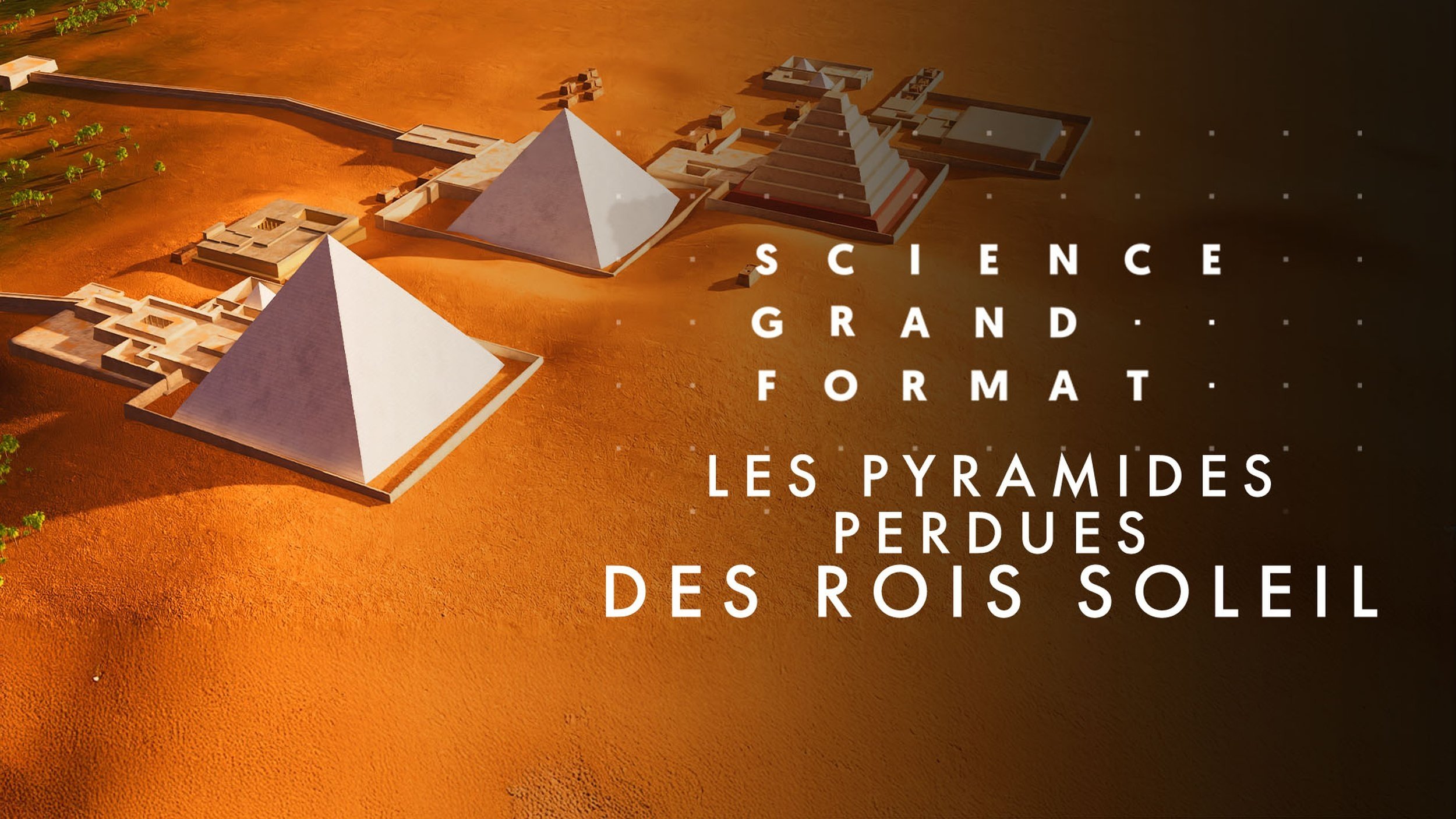 Science grand format - Les pyramides perdues des Rois Soleil