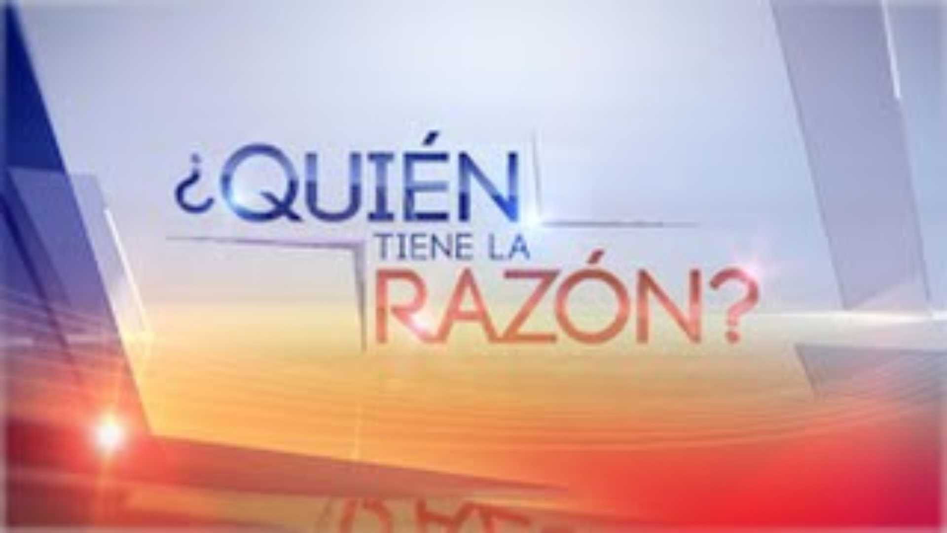¿Quién Tiene la Razón? backdrop