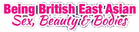 Being British East Asian: Sex, Beauty & Bodies Logo