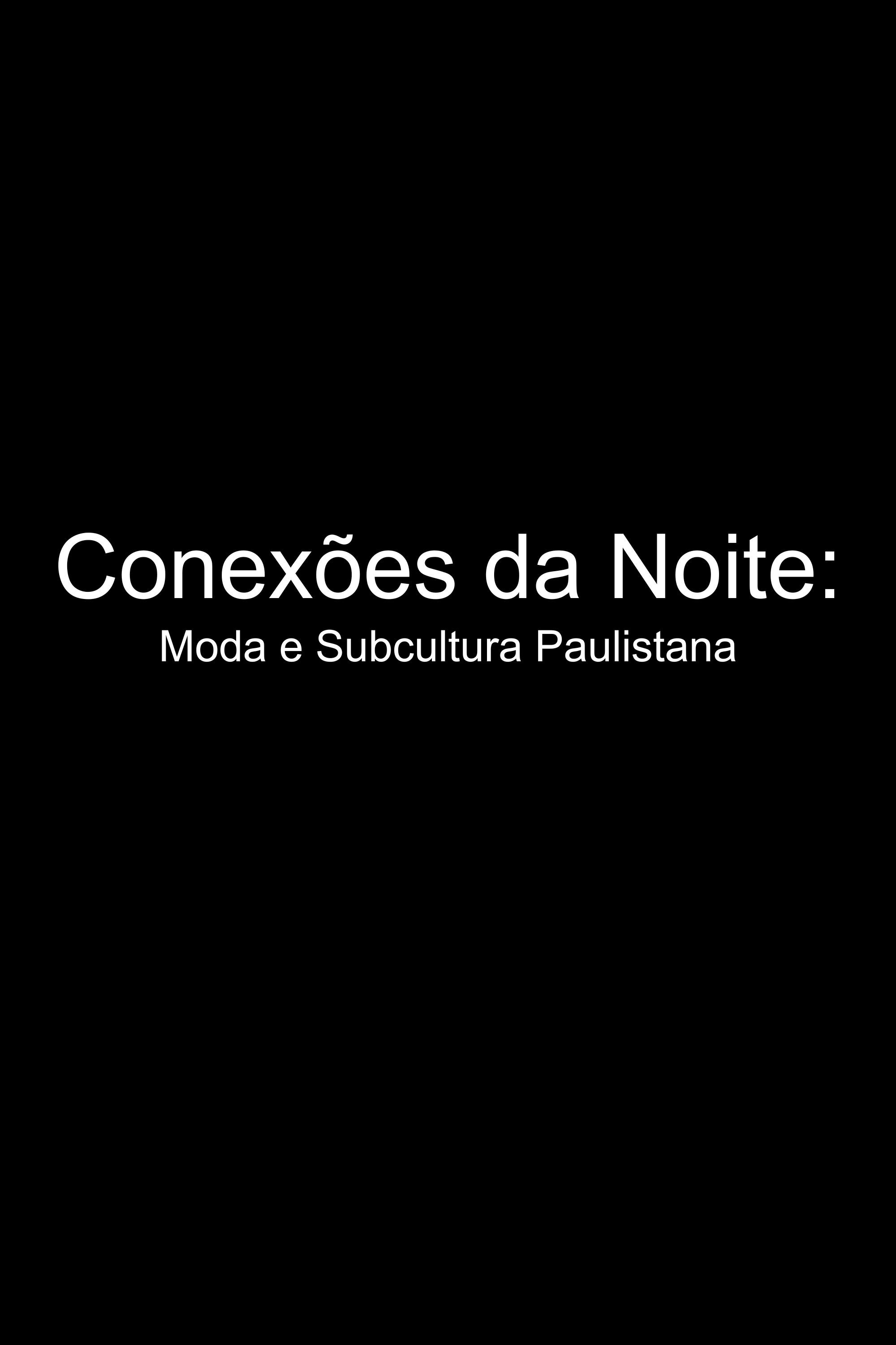 Conex&otilde;es da Noite: Moda e Subcultura Paulistana