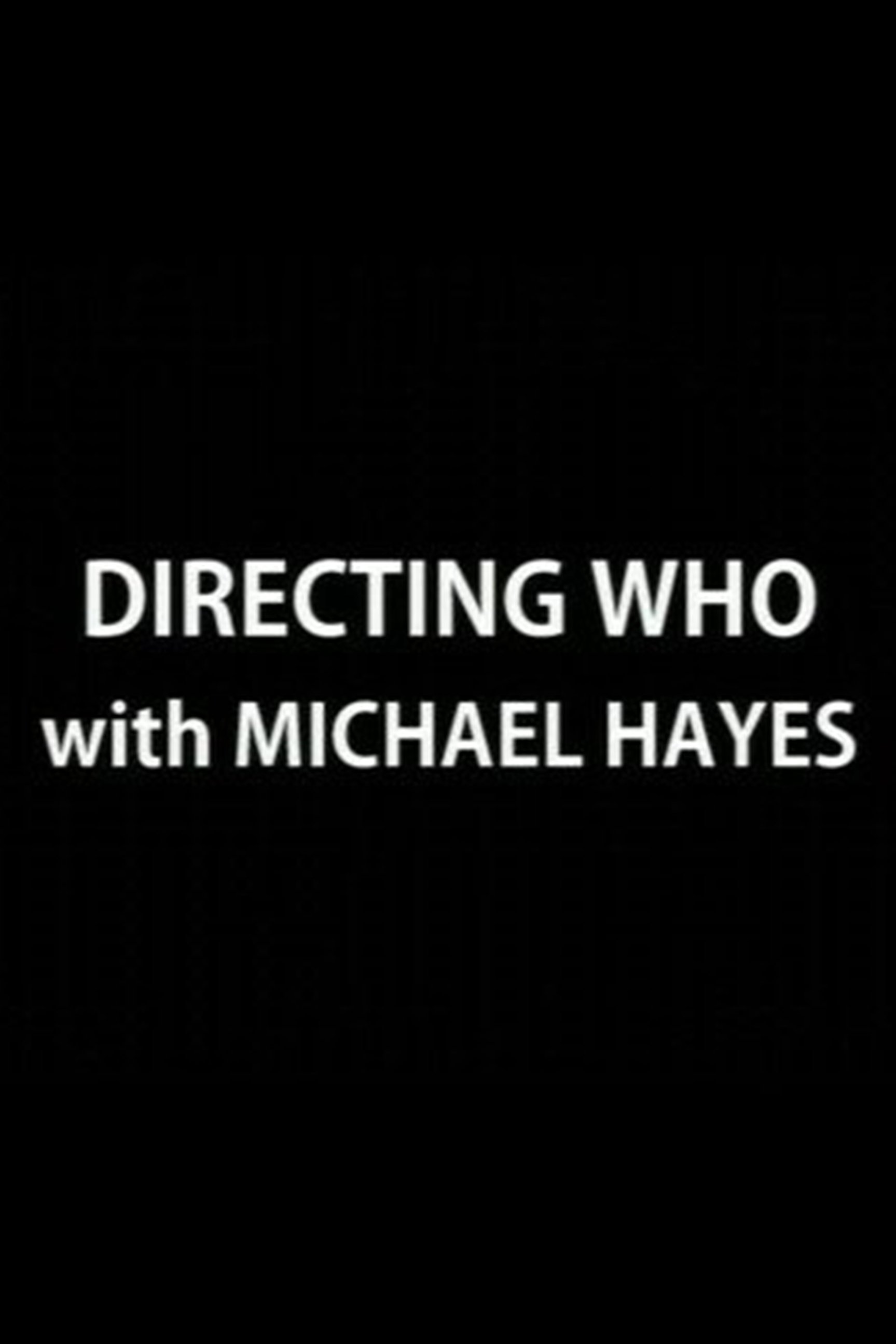 Directing Who: Michael Hayes