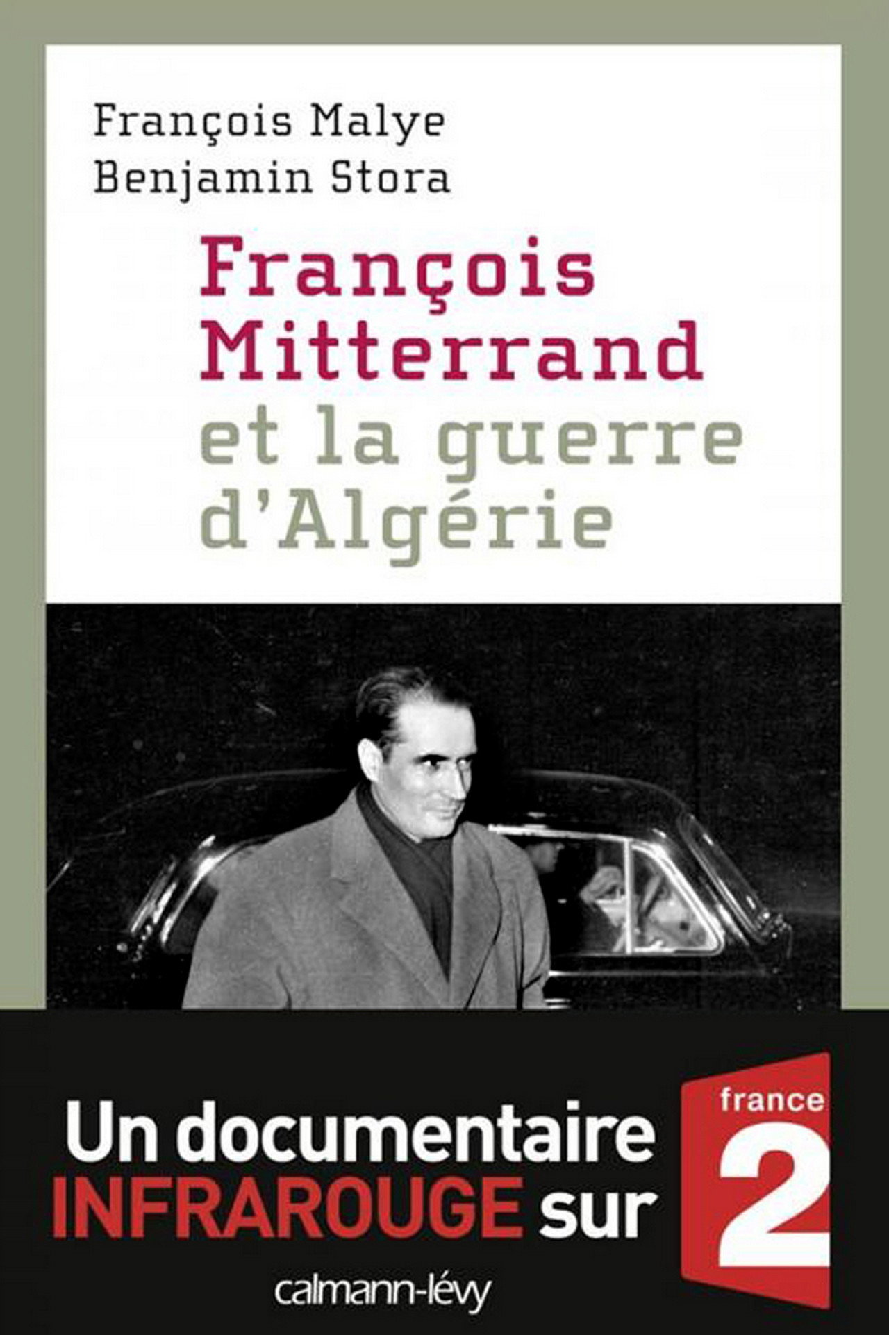 Fran&ccedil;ois Mitterrand et la guerre d'Alg&eacute;rie