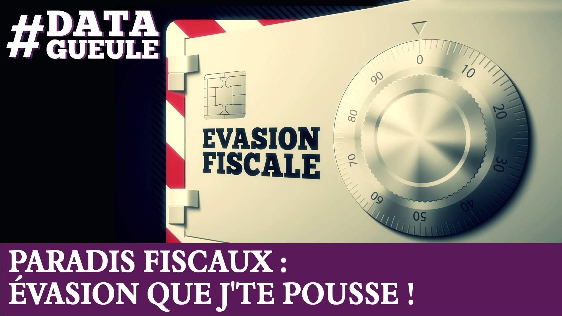 Data Gueule - Paradis fiscaux : évasion que j'te pousse !