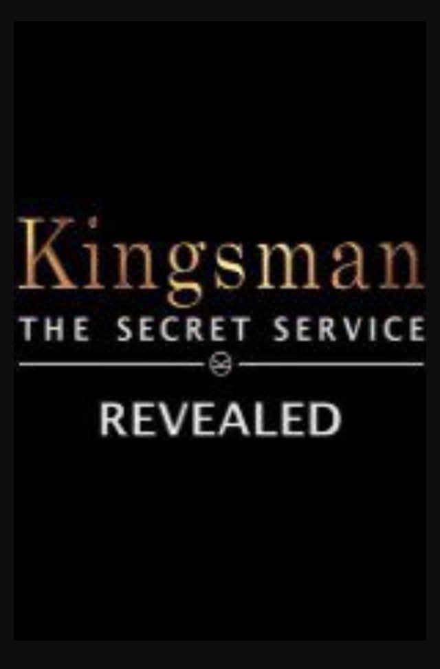 Kingsman: The Secret Service Revealed Kingsman: The Secret Service Revealed
