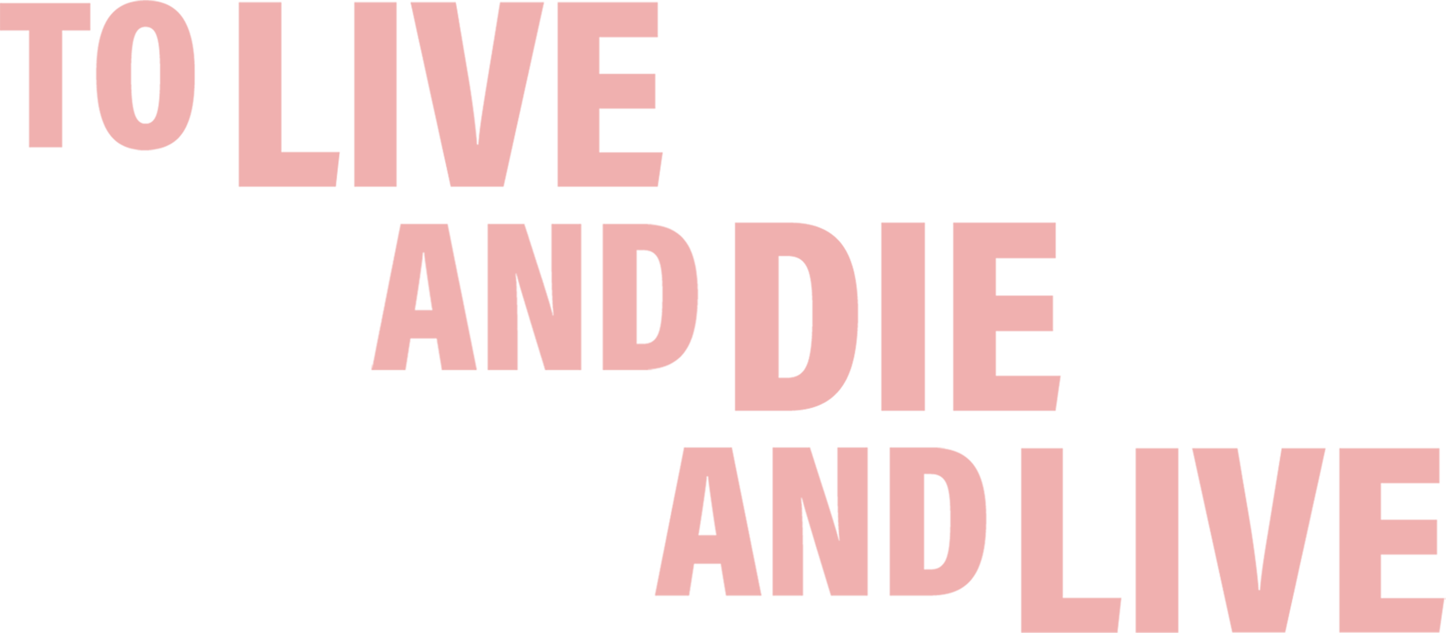 To Live and Die and Live