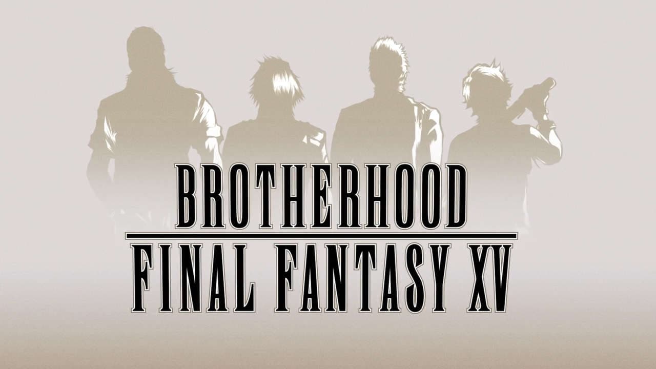 Brotherhood Final Fantasy XV - Episode 1: Before The Storm 