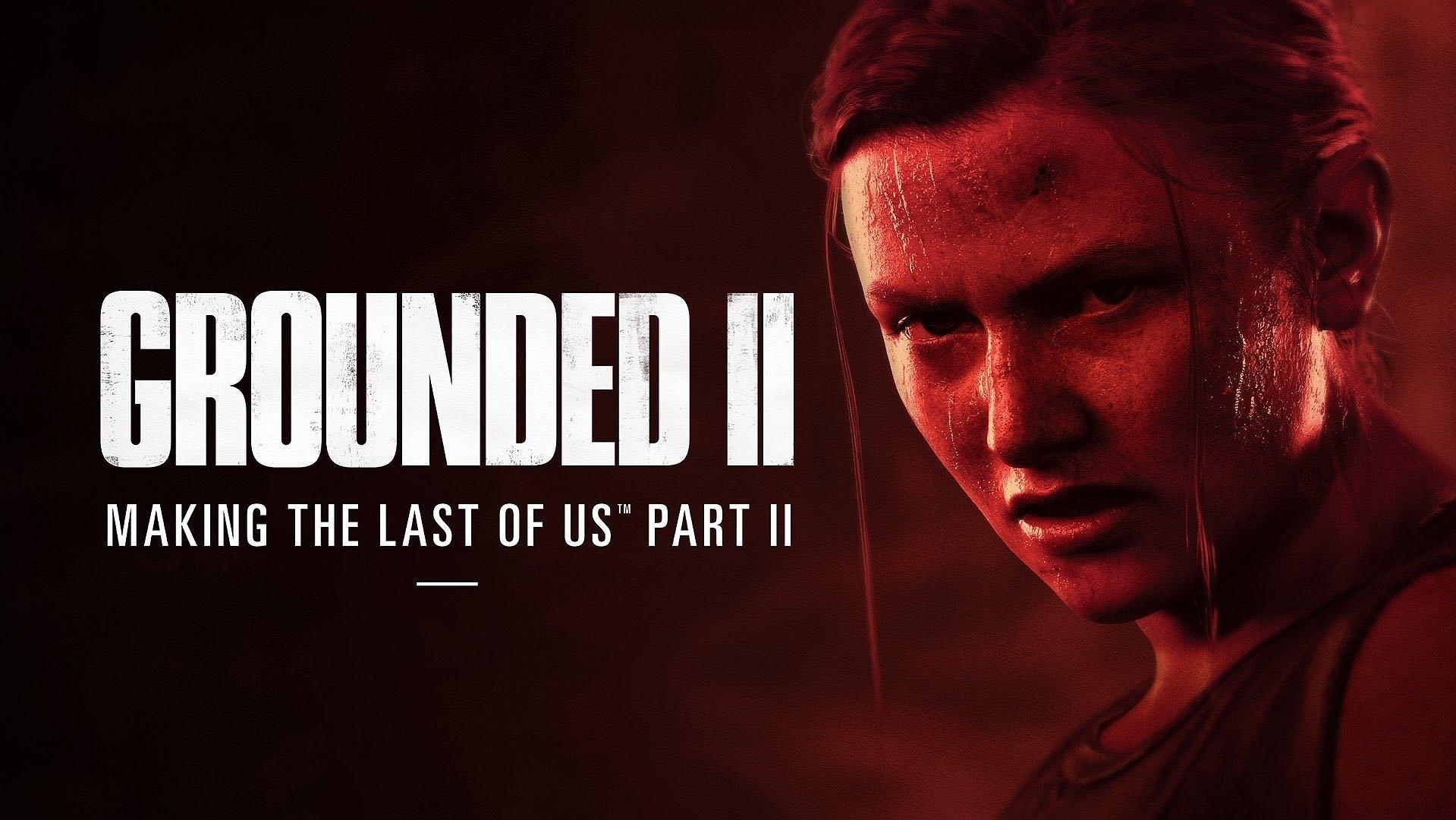 Grounded II: Making The Last of Us Part II (2024)