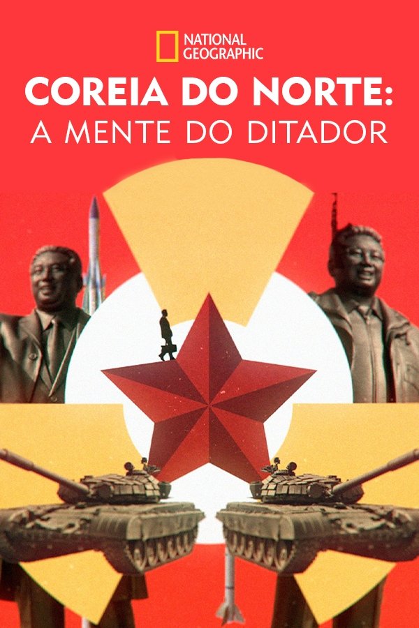 Coreia do Norte: A Mente do Ditador Coreia do Norte: A Mente do Ditador