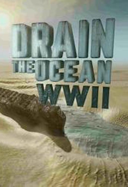 Drain The Ocean: WWII
