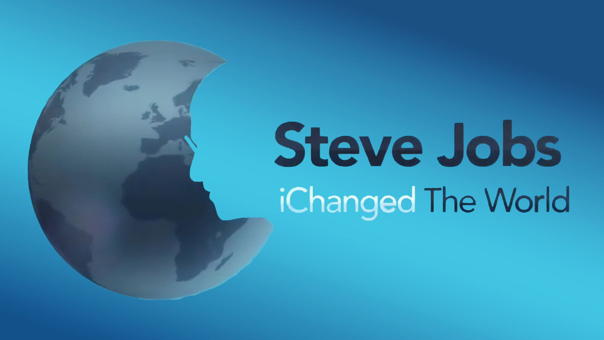 Steve Jobs: iChanged the World