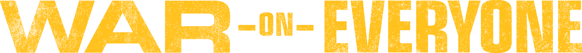 War on Everyone