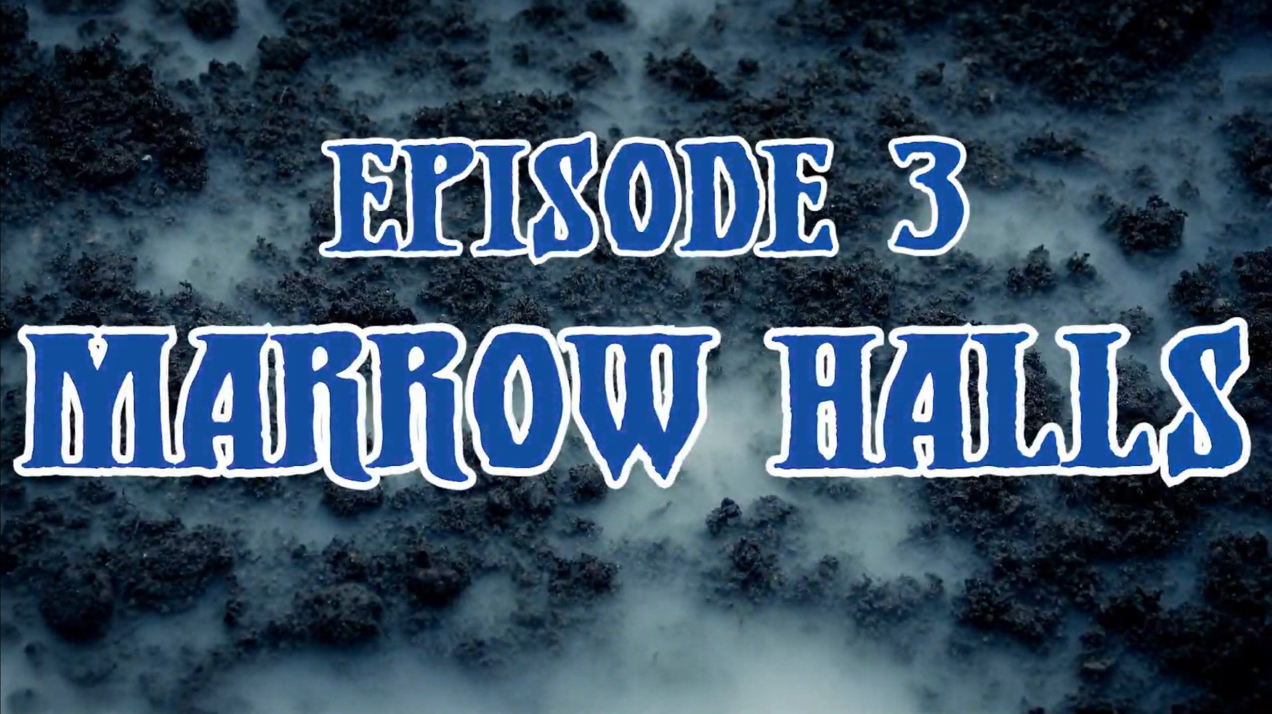 Thumbnail for Marrow Halls Season 1 Episode 3