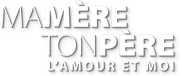 Ma mère, ton père, l'amour et moi