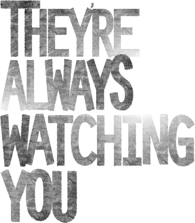 They're Always Watching You