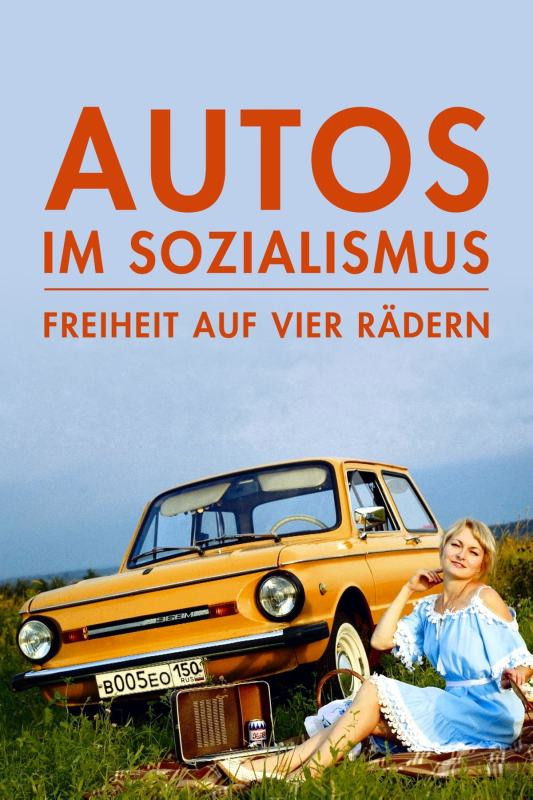 Autos im Sozialismus – Freiheit auf vier Rädern poster cover