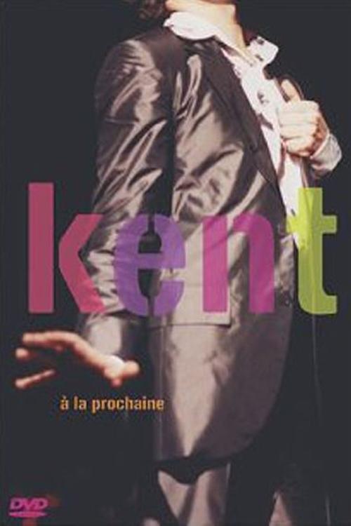 Kent - A la prochaine Kent - A la prochaine