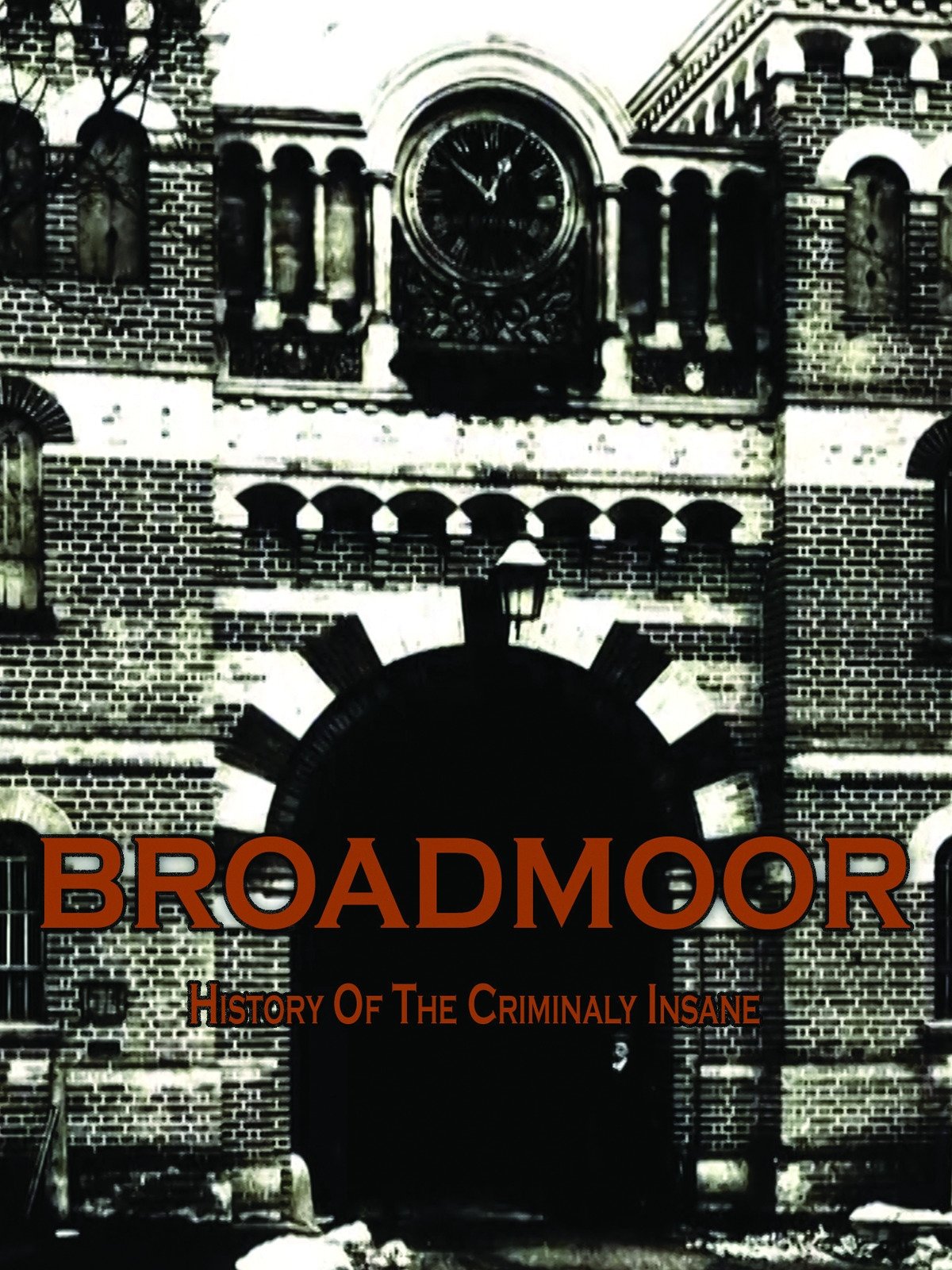 Broadmoor: A History of the Criminally Insane Broadmoor: A History of the Criminally Insane