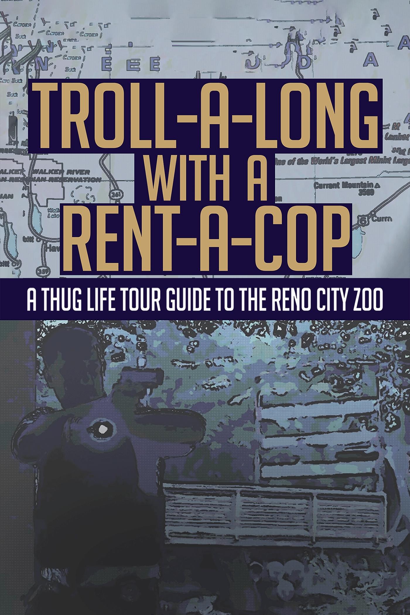 Troll-A-Long with a Rent-A-Cop: A Thug Life Tour Guide to the Reno City Zoo (2019)